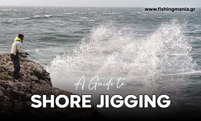 Shore Jigging - Ο απόλυτος οδηγός για τεχνική, εξοπλισμό και συμβουλές Shore Jigging - Ο απόλυτος οδηγός για τεχνική, εξοπλισμό και συμβουλές